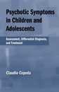Psychotic Symptoms in Children and Adolescents: Assessment Differential Diagnosis and Treatment