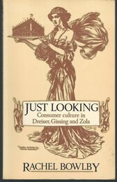 Just Looking: Consumer Culture in Dreiser Gissing and Zola
