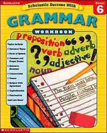Scholastic Success With Grammar: Grade 6 (Scholastic Success with Workbooks: Grammar)