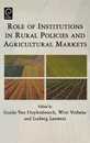 Role Of Institutions In Rural Policies And Agricultural Markets (0)