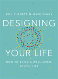 Designing Your Life: How to Build a Well-Lived Joyful Life