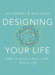 Designing Your Life: How to Build a Well-Lived Joyful Life