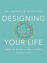 Designing Your Life: How to Build a Well-Lived Joyful Life