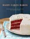 Daisy Cakes Bakes: Keepsake Recipes for Southern Layer Cakes Pies Cookies and More : A Baking Book