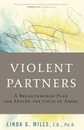 Violent Partners: A Breakthrough Plan for Ending the Cycle of Abuse