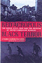 Red Acropolis Black Terror: The Greek Civil War And The Origins Of The Soviet-american Rivalry1943-1949