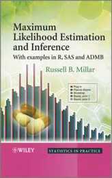 Maximum Likelihood Estimation and Inference: With Examples in R SAS and ADMB (Statistics in Practice)
