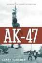 AK-47: The Weapon that Changed the Face of War