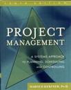 Project Management: A Systems Approach to Planning Scheduling and Controlling