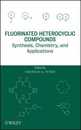 Fluorinated Heterocyclic Compounds: Synthesis Chemistry and Applications