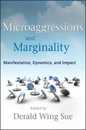 Microaggressions and Marginality: Manifestation Dynamics and Impact