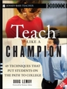 Teach Like a Champion: 49 Techniques that Put Students on the Path to College (K-12)