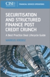 Securitization and Structured Finance Post Credit Crunch: A Best Practice Deal Lifecycle Guide (The Wiley Finance Series)