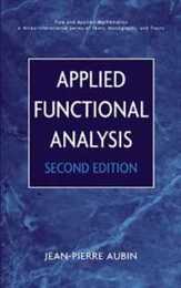 Applied Functional Analysis (Pure and Applied Mathematics: A Wiley Series of Texts Monographs and Tracts)