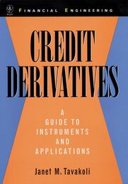 Credit Derivatives: A Guide to Instruments and Applications (Wiley Series in Financial Engineering)