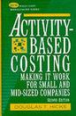 Activity-Based Costing: Making It Work for Small and Mid-Sized Companies (Wiley Cost Management Series)