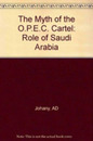 The Myth of the O.P.E.C. Cartel: Role of Saudi Arabia