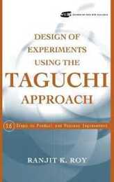 Design of Experiments Using The Taguchi Approach: 16 Steps to Product and Process Improvement