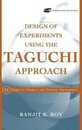 Design of Experiments Using The Taguchi Approach: 16 Steps to Product and Process Improvement