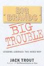 Big Brands Big Trouble: Lessons Learned the Hard Way