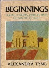 Beginnings: Louis I. Kahn's Philosophy of Architecture