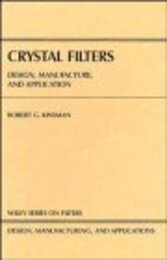 Crystal Filters: Design Manufacture and Application (Wiley Series on Filters: Design Manufacturing and Applications)