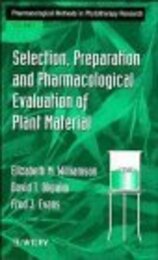 Selection Preparation and Pharmacological Evaluation of Plant Material Volume 1 (Pharmacological Methods in Phytotherapy Research)