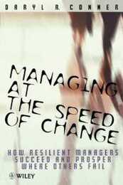 Managing at the Speed of Change: How Resilient Managers Succeed and Prosper Where Others Fail
