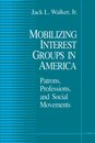 Mobilizing Interest Groups in America: Patrons Professions and Social Movements (5)