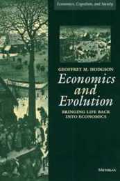 Economics and Evolution: Bringing Life Back into Economics (Economics Cognition and Society)