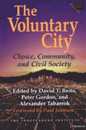 The Voluntary City: Choice Community and Civil Society (Economics Cognition and Society)