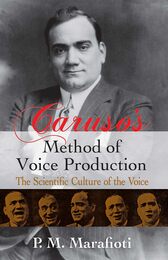 Caruso's Method of Voice Production: The Scientific Culture of the Voice (Dover Books On Music: Voice)
