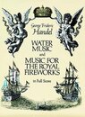 Handel: Water Music and Music for the Royal Fireworks in Full Score