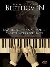 Bagatelles Rondos and Other Shorter Works for Piano (Dover Music for Piano)