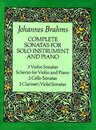 Brahms: Complete Sonatas for Solo Instruments and Piano: 3 Violin Sonatas Scherzo for Violin and Piano 2 Cello Sonatas 2 Clarinet (Viola) Sonatas
