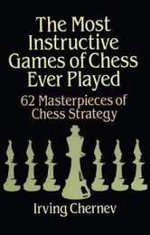 The Most Instructive Games of Chess Ever Played (Dover Chess)