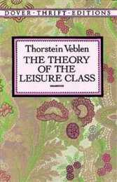 The Theory of the Leisure Class (Dover Thrift Editions: Economics)