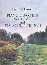 Faur?: Piano Quartets Nos. 1 and 2 and Piano Quintet No. 1