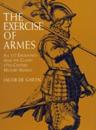 The Exercise of Armes: All 117 Engravings from the Classic 17th-Century Military Manual