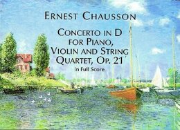 Chausson: Concerto in d for Piano Violin and String Quartet Op. 21 in Full Score