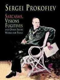 Prokofiev: Sarcasms Visions Fugitives and Other Short Works for Piano