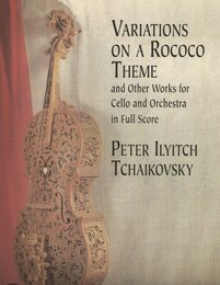 Variations on a Rococo Theme & Other Works for Cello and Orchestra in Full Score (Dover Music Scores)