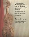 Variations on a Rococo Theme & Other Works for Cello and Orchestra in Full Score (Dover Music Scores)