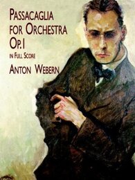 Webern: Passacaglia for Orchestra: Op. 1 in Full Score