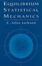 Equilibrium Statistical Mechanics (Dover Books on Physics)