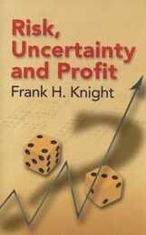 Risk Uncertainty and Profit (Dover Books on History Political and Social Science)