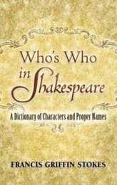 Who's Who in Shakespeare: A Dictionary of Characters and Proper Names (Dover Literature: Literary Collections)
