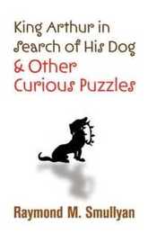 King Arthur in Search of His Dog and Other Curious Puzzles (Dover Math Games & Puzzles)