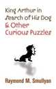 King Arthur in Search of His Dog and Other Curious Puzzles (Dover Math Games & Puzzles)