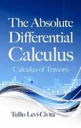 The Absolute Differential Calculus (Calculus of Tensors) (Dover Books on Mathematics)